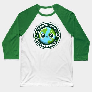 Earth Day Is Everyday Baseball T-Shirt